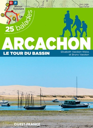 Arcachon : le tour du bassin : 25 balades et 25 cartes détaillées - Elisabeth Vaesken-Weiss