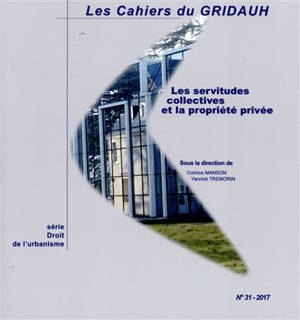 Les servitudes collectives et la propriétés privées - Groupement de recherche sur les institutions et le droit de l'aménagement, de l'urbanisme et de l'habitat (France)