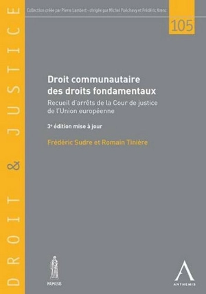 Droit communautaire des droits fondamentaux : recueil d'arrêts de la Cour de justice européenne - Union européenne. Cour de justice