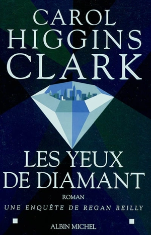 Une enquête de Regan Reilly. Les yeux de diamant - Carol Higgins Clark