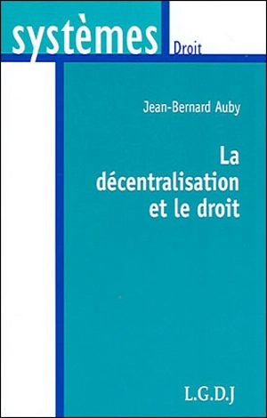 La décentralisation et le droit - Jean-Bernard Auby