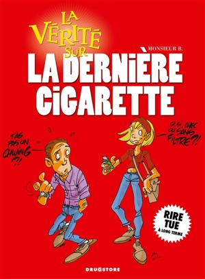 La vérité sur la dernière cigarette - Monsieur B.