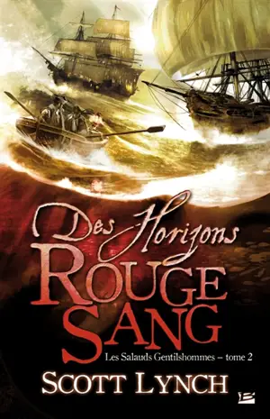 Les salauds gentilshommes. Vol. 2. Des horizons rouge sang - Scott Lynch