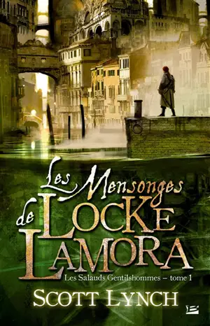 Les salauds gentilshommes. Vol. 1. Les mensonges de Locke Lamora - Scott Lynch