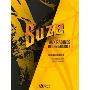 Suze : aux racines de l'inimitable - Charles Jollès