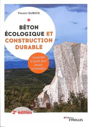 Béton écologique et construction durable : l'essentiel à savoir pour réussir la transition - Florent Dubois