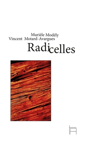 Radicelles - Murièle Modély