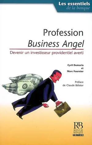 Profession, business angel : devenir un investisseur providentiel averti - Cyril Demaria