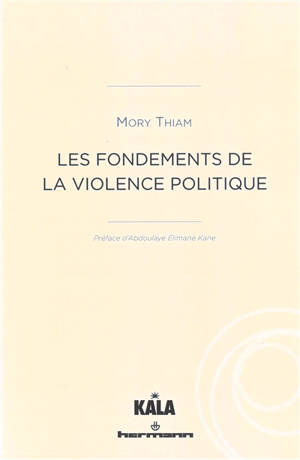 Les fondements de la violence politique - Mory Thiam