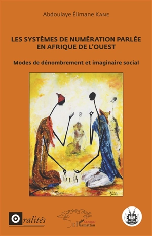 Les systèmes de numération parlée en Afrique de l'Ouest : modes de dénombrement et imaginaire social - Abdoulaye Elimane Kane