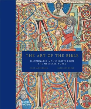 The Art of the Bible : Illuminated Manuscripts from the Medieval World - Scot McKendrick