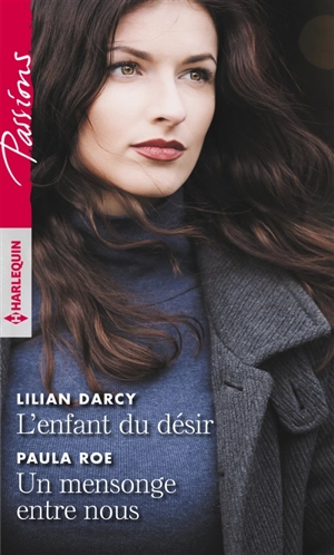 L'enfant du désir. Un mensonge entre nous - Lilian Darcy