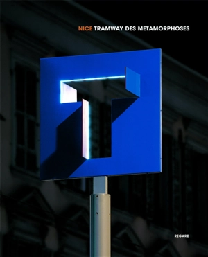 Nice, tramway des métamorphoses - Olivier-Henri Sambucchi