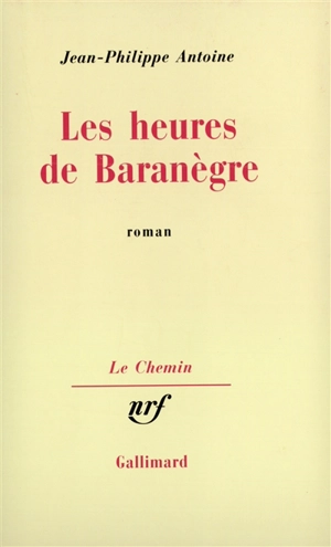 Les Heures de Baranègre - Jean-Philippe Antoine