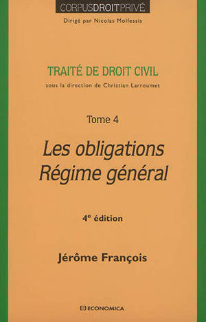 Traité de droit civil. Vol. 4. Les obligations, régime général - Jérôme François