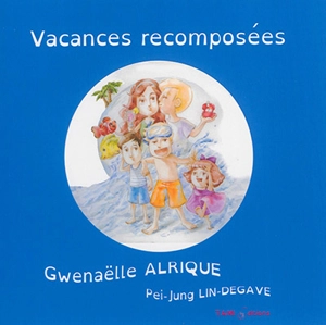 Vacances recomposées - Gwenaëlle Alrique