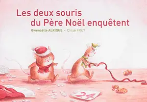 Les deux souris du Père Noël enquêtent - Gwenaëlle Alrique