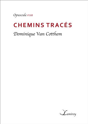 Chemins tracés - Dominique Van Cotthem