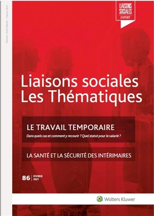 Liaisons sociales. Les thématiques, n° 86. Le travail temporaire : dans quels cas et comment y recourir ? Quel statut pour le salarié ?