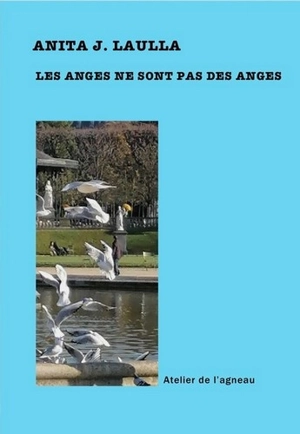 Les anges ne sont pas des anges - Anita J. Laulla