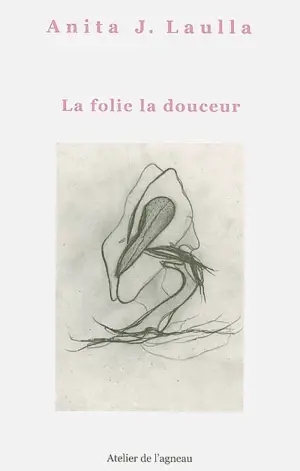 La folie la douceur - Anita J. Laulla