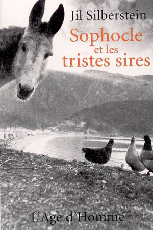 Sophocle et les tristes sires : chronique - Jil Silberstein