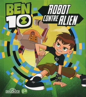 Ben 10. Vol. 1. Robot contre alien - Cartoon network