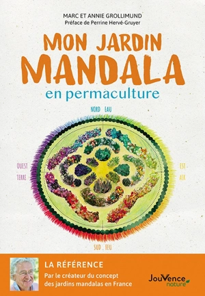 Mon jardin mandala en permaculture : la référence - Jean Marc Grollimund