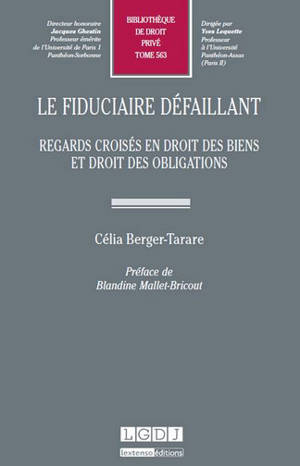 Le fiduciaire défaillant : regards croisés en droit des biens et droit des obligations - Célia Berger-Tarare