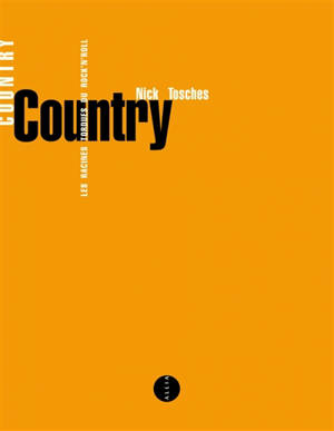 Country : les racines tordues du rock'n'roll - Nick Tosches