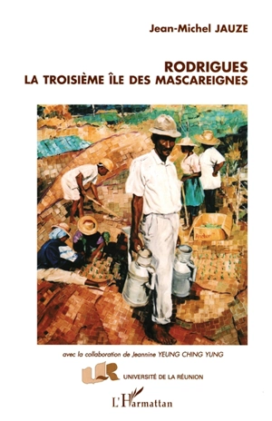 Rodrigues, la troisième île des Mascareignes - Jean-Michel Jauze