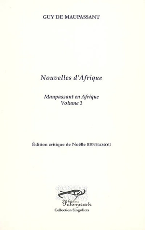 Maupassant en Afrique. Vol. 1. Nouvelles d'Afrique - Guy de Maupassant