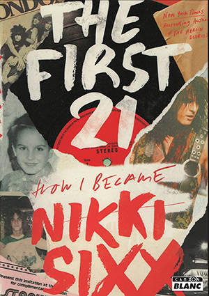 The first 21 : how I became Nikki Sixx - Nikki Sixx