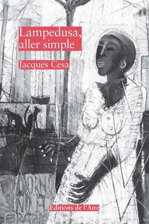 Lampedusa, aller simple - Jacques Cesa