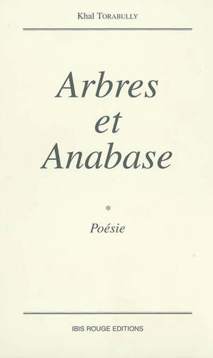 Arbres et anabase - Khaleel Torabully