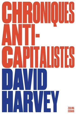 Chroniques anti-capitalistes - David Harvey