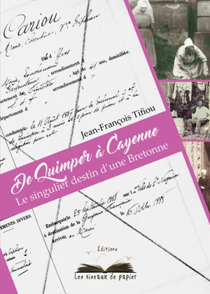 De Quimper à Cayenne : le singulier destin d'une Bretonne - Jean-François Tifiou