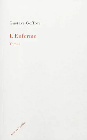 L'enfermé. Vol. 1 - Gustave Geffroy
