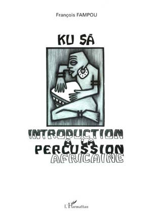 Ku Sa : introduction à la percussion africaine - François Fampou