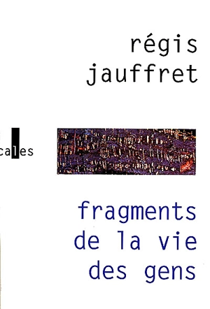 Fragments de la vie des gens - Régis Jauffret