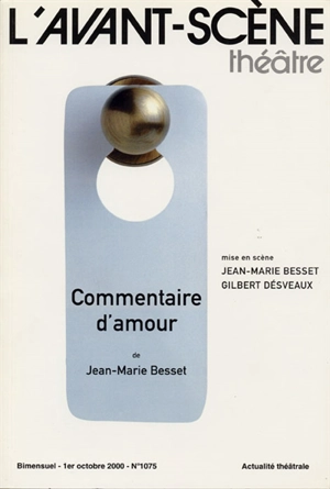 Avant-scène théâtre (L'), n° 1075. Commentaire d'amour - Jean-Marie Besset