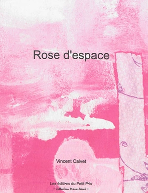 Rose d'espace - Vincent Calvet