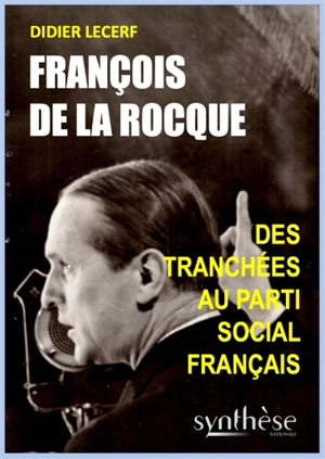 François de La Rocque : des tranchées au parti social français - Didier Lecerf