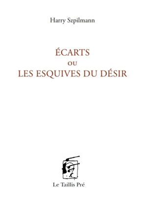 Ecarts ou Les esquives du désir - Harry Szpilmann