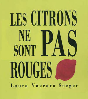 Les citrons ne sont pas rouges - Laura Vaccaro Seeger