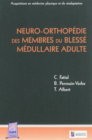 Neuro-orthopédie des membres du blessé médullaire adulte - Entretiens de rééducation et réadaptation fonctionnelles (40 ; 2012 ; Montpellier)