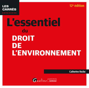 L'essentiel du droit de l'environnement - Catherine Roche