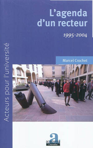 L'agenda d'un recteur : 1995-2004 - Marcel Crochet