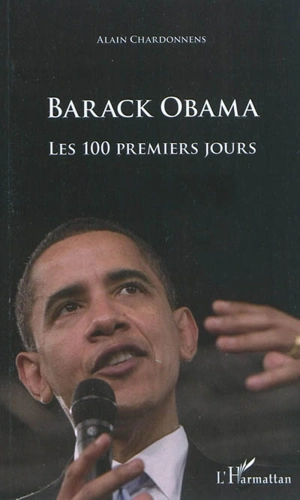 Barack Obama : les 100 premiers jours - Alain Chardonnens