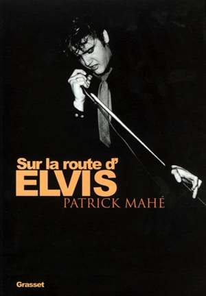 Sur la route d'Elvis - Patrick Mahé